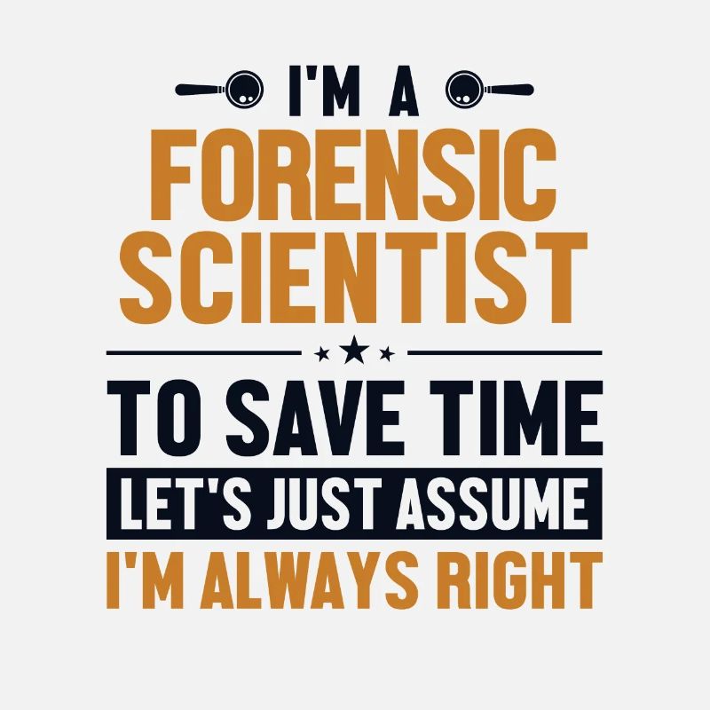 Forensic scientist : Supposons que j’aie raison