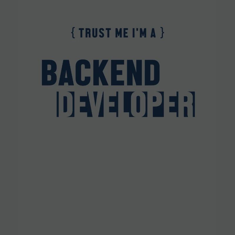 Trust Me I'm Backend Developer Developer Coder