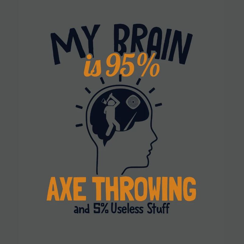 My Brain is 95% Axtwerfen Axe Throwing Game Axe