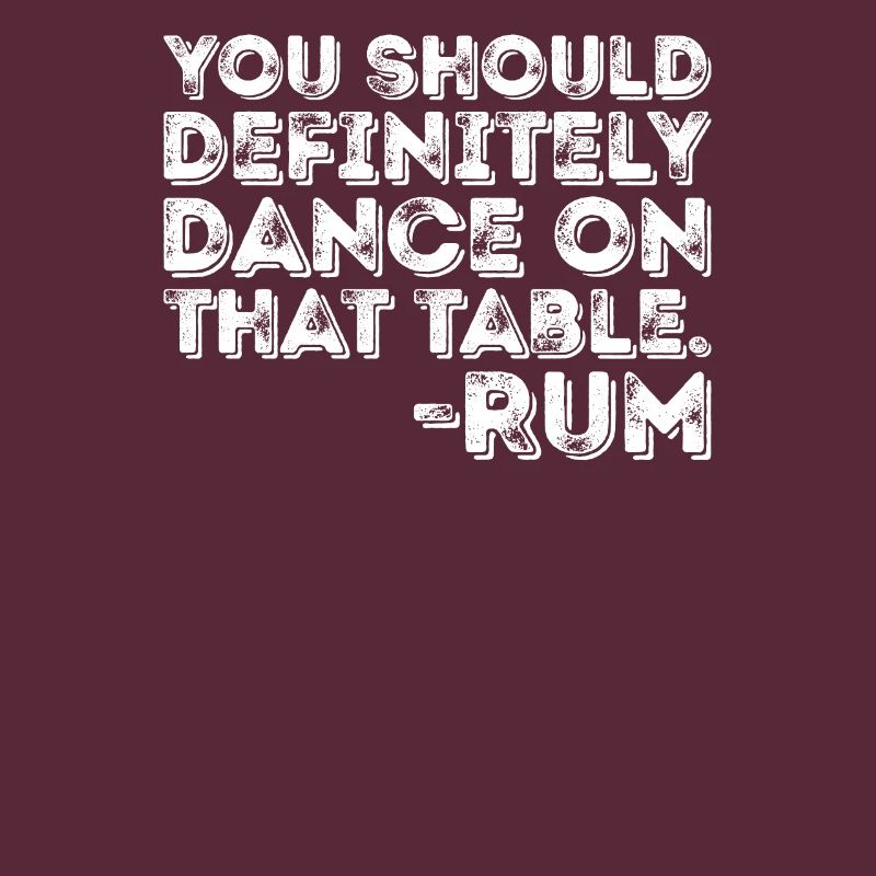 Vous devriez certainement danser sur cette table Rum Pun