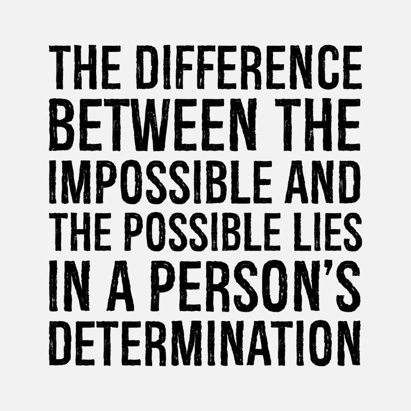 the difference between the impossible and the