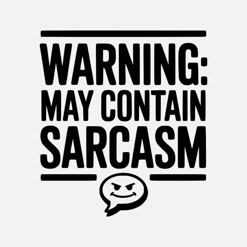 Warning May Contain Sarcasm