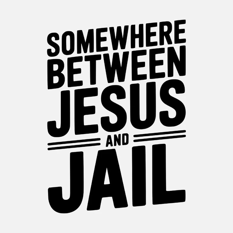 Somewhere Between Jesus and Jail