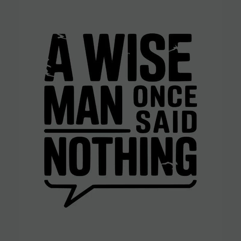 Ein weiser Mann sagte einst nichts