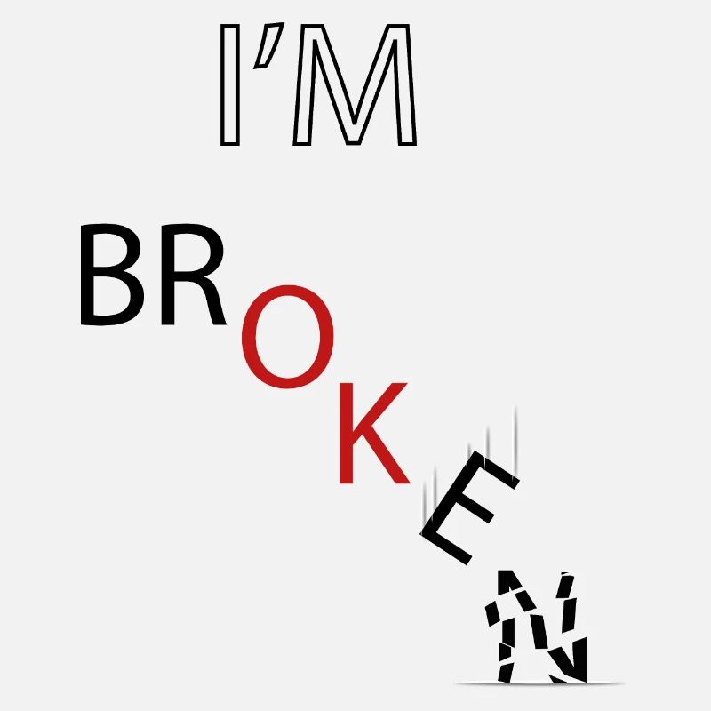 I'M BROKEN