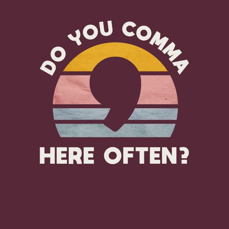 Make a comma for everyone here often