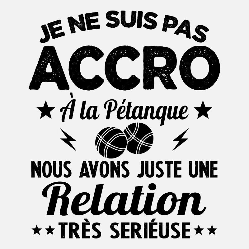 Pas accro à la pétanque - Relation sérieuse