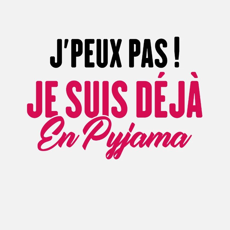 J'peux pas Je suis déjà en Pyjama