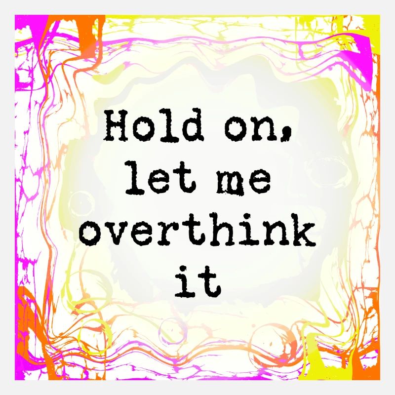 Overthinker