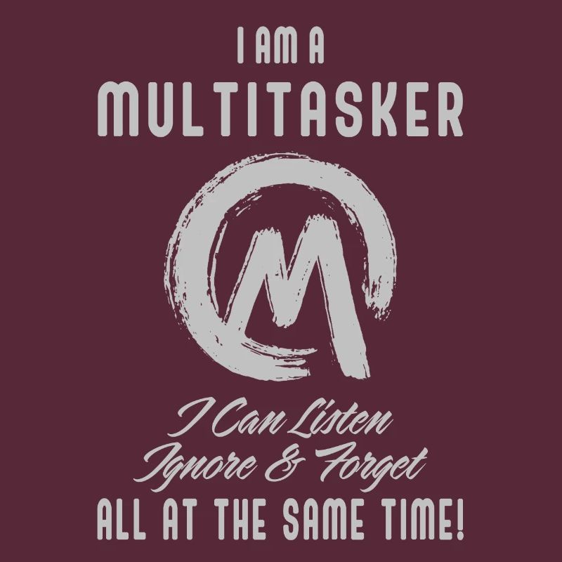 I am a multitasker