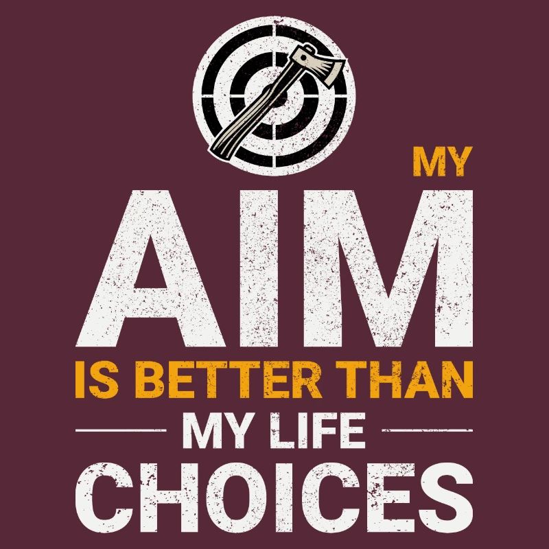 Axe Throwing Aim vs Life Choices Axe Thrower Funny