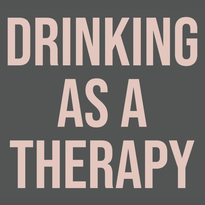 drinking as a therapy