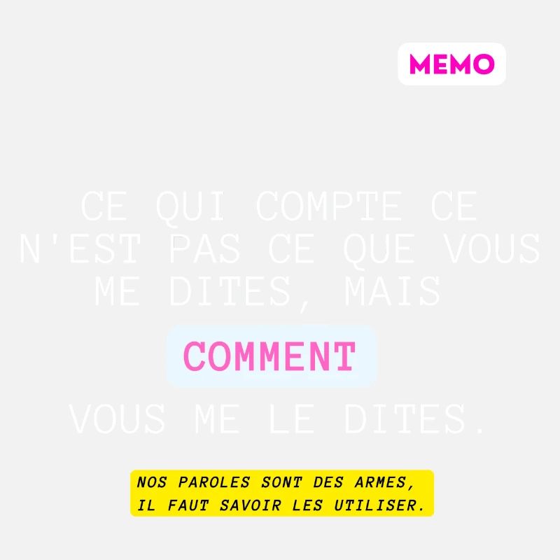 C'est qui compte, pas quoi mais comment.