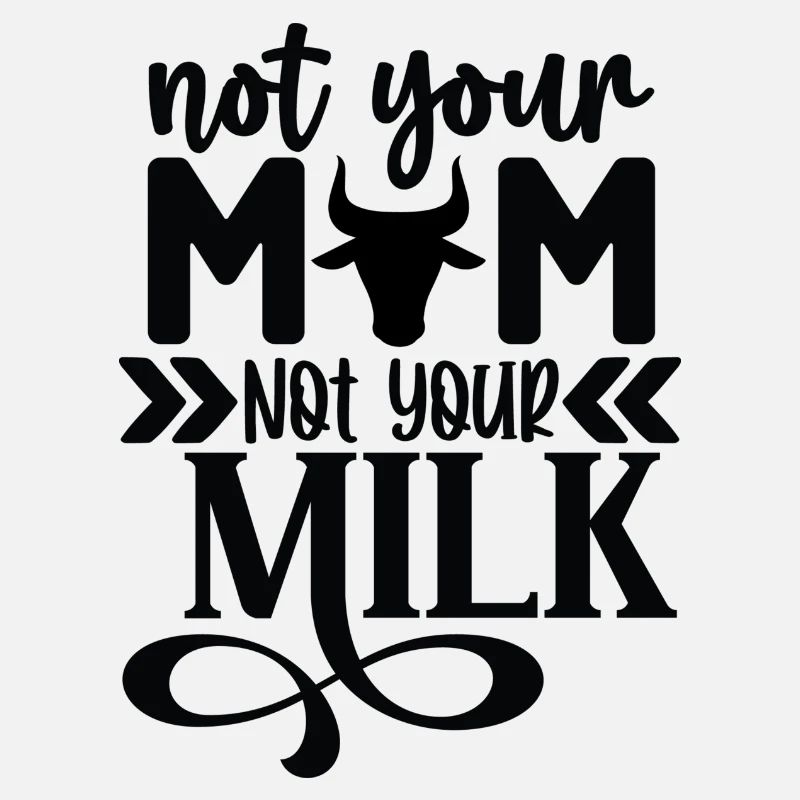Pas ta mère, pas ton lait