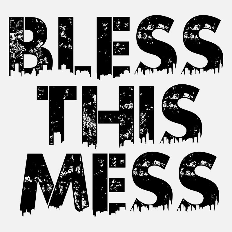 bless this mess