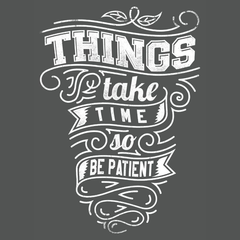 Things take time