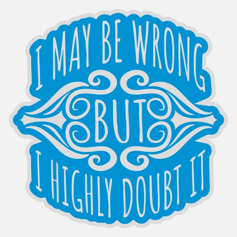 I may be wrong