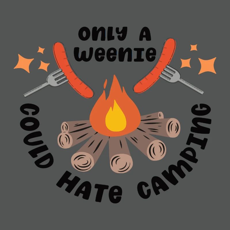 Only a Weenie could hate a Camping