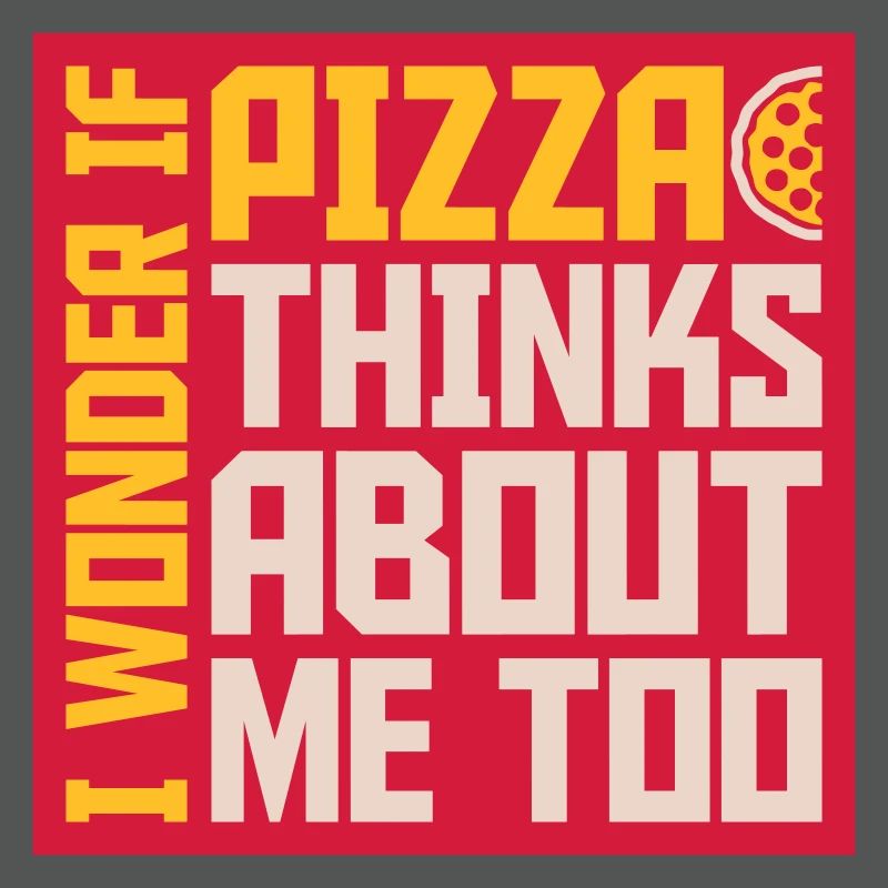 pizza thinks about me
