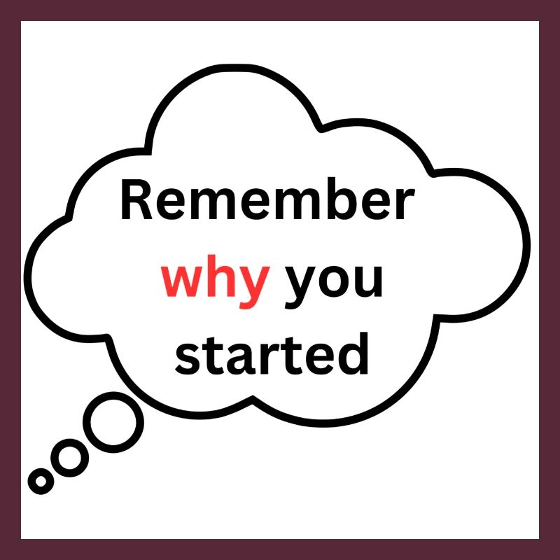 Remember why you started
