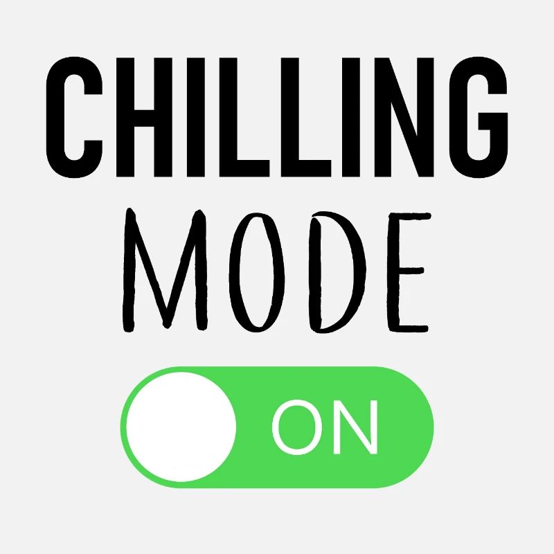 Chilling Mode On