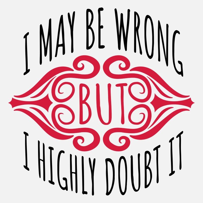 I may be wrong