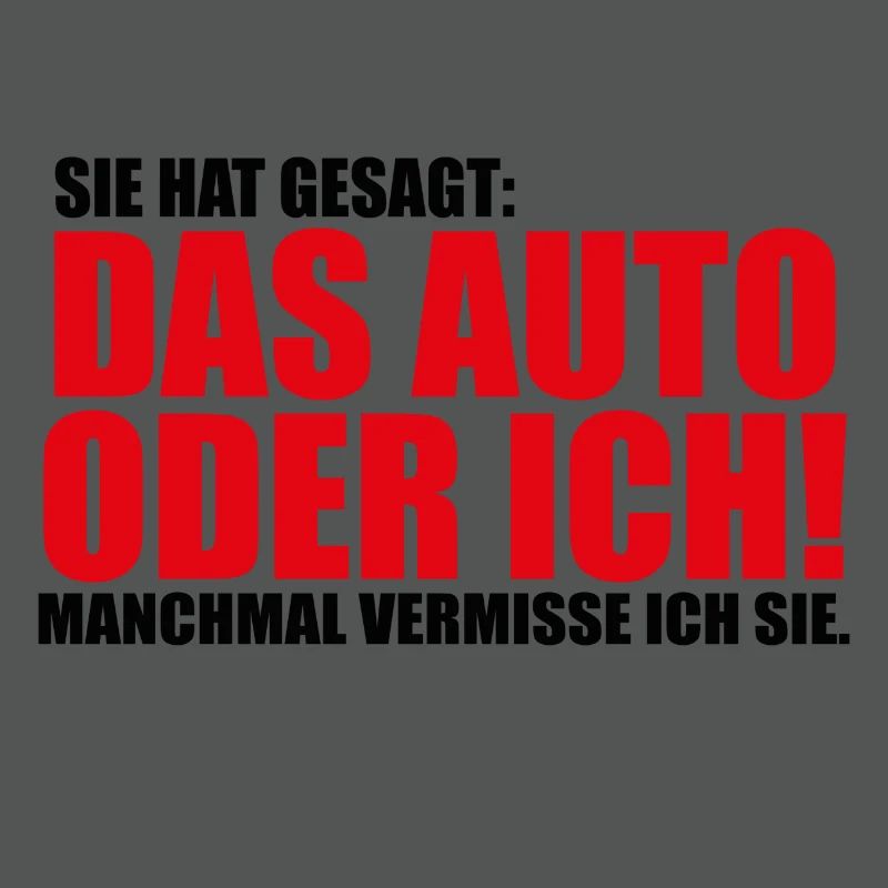 Sie hat gesagt das Auto oder ich Lustig Geschenk