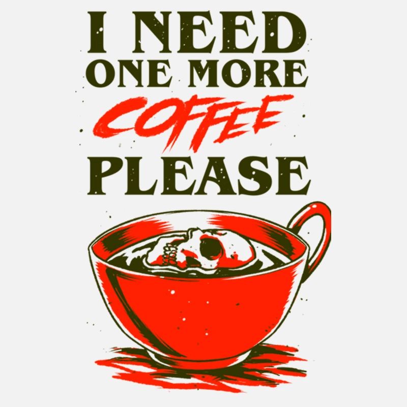 I Need One More Coffee