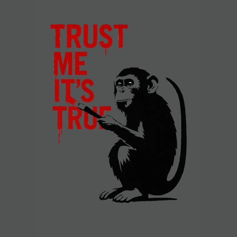 Trust Me It’s True Monkey Graffiti