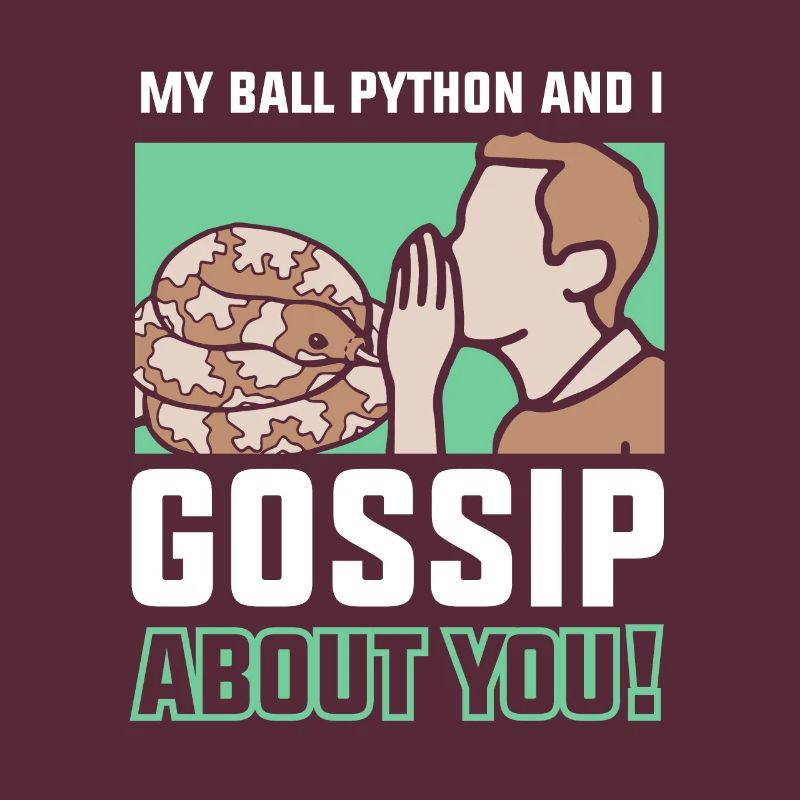 My ball python and I gossip about you!