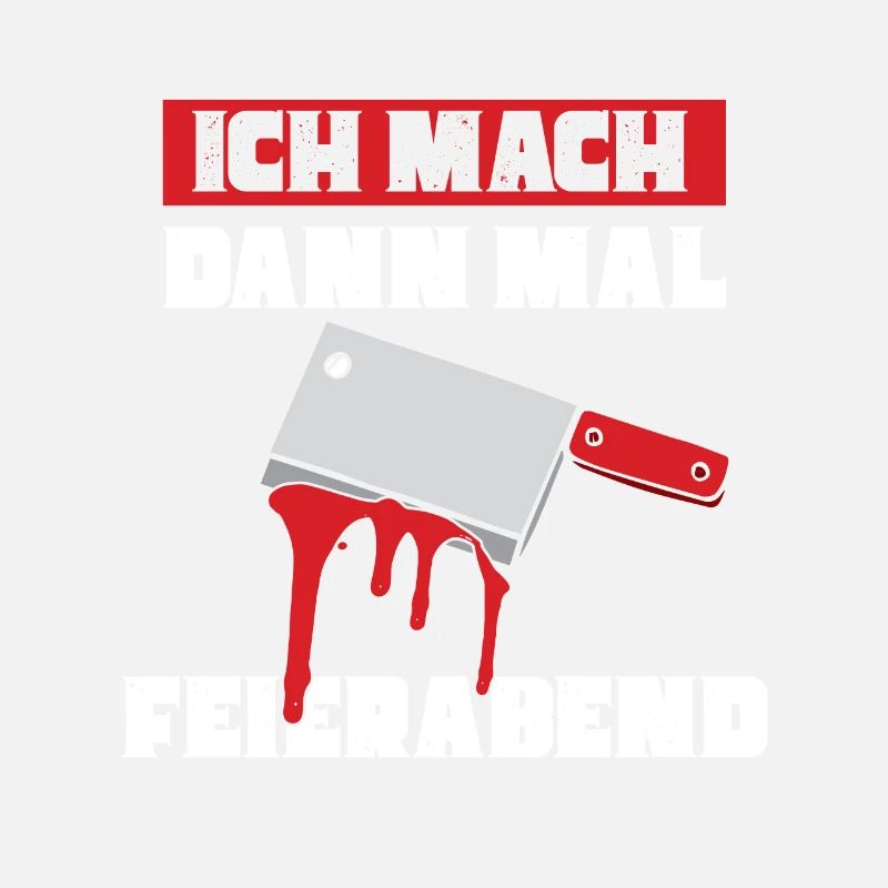 Ich mach dann mal feierabend Metzger Fleischer
