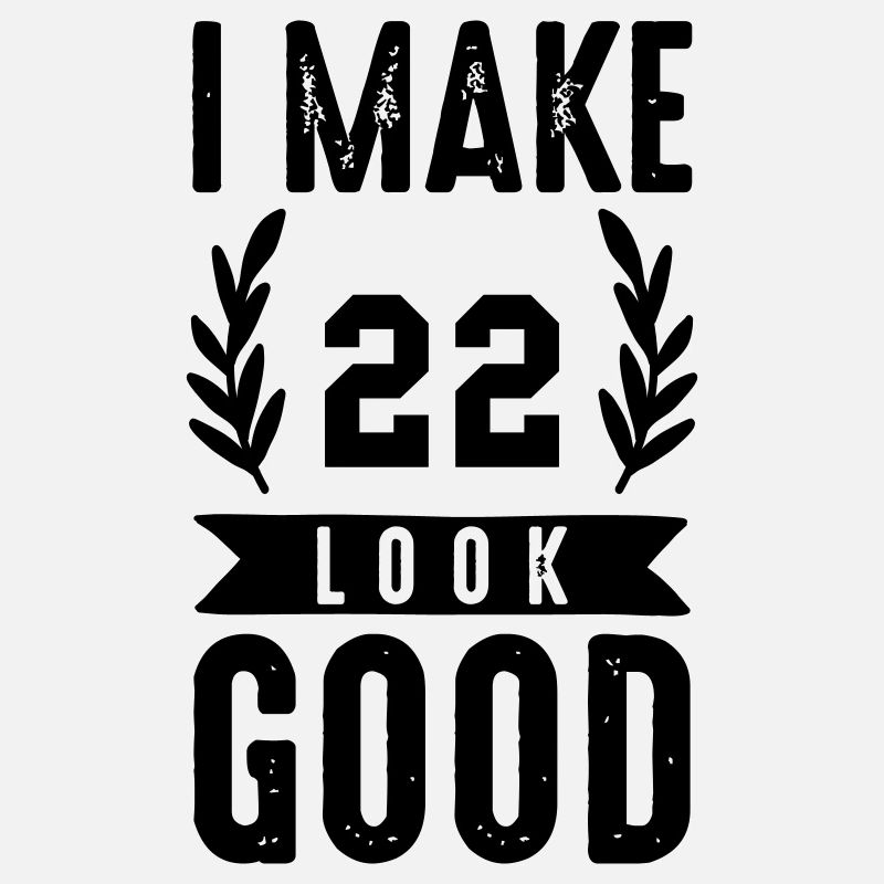 look good 22