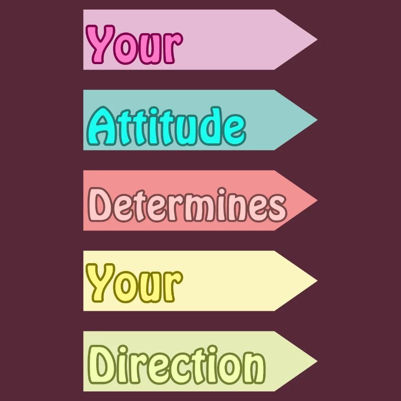 Votre attitude détermine votre direction