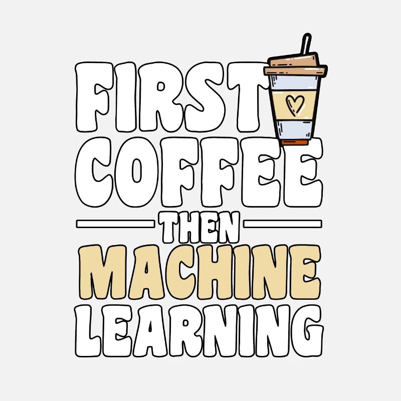 First Coffee Then Machine Learning for