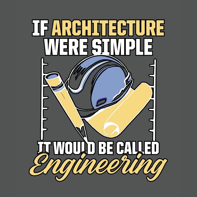 If Architecture Were Simple It Would Be Called