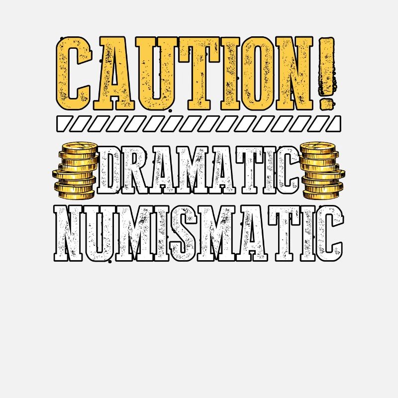 Caution Dramatic Numismatic for Coin Collectors
