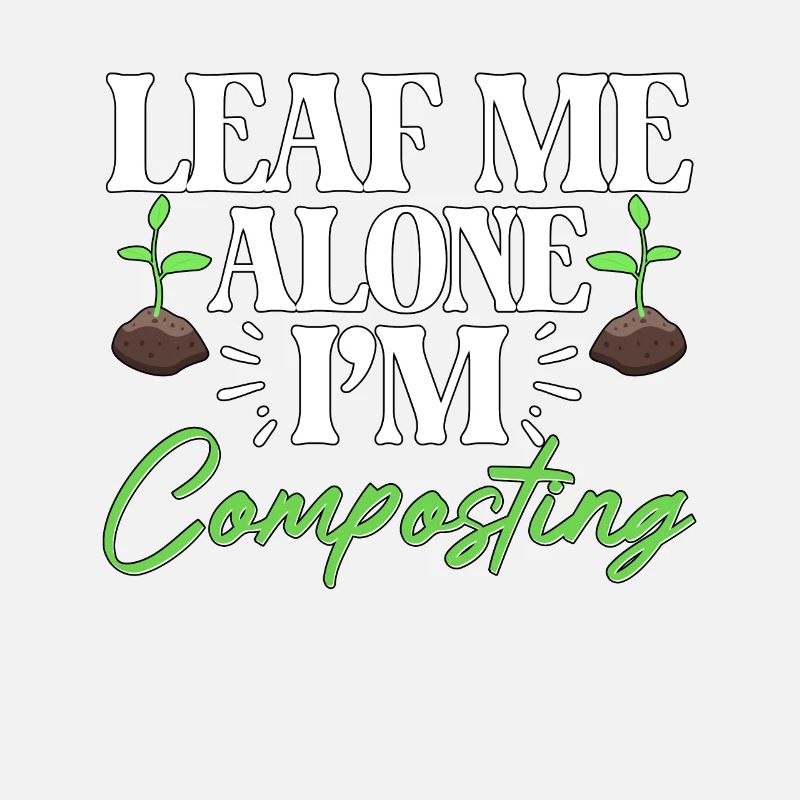 Leaf Me Alone Je composte pour les jardiniers Compost