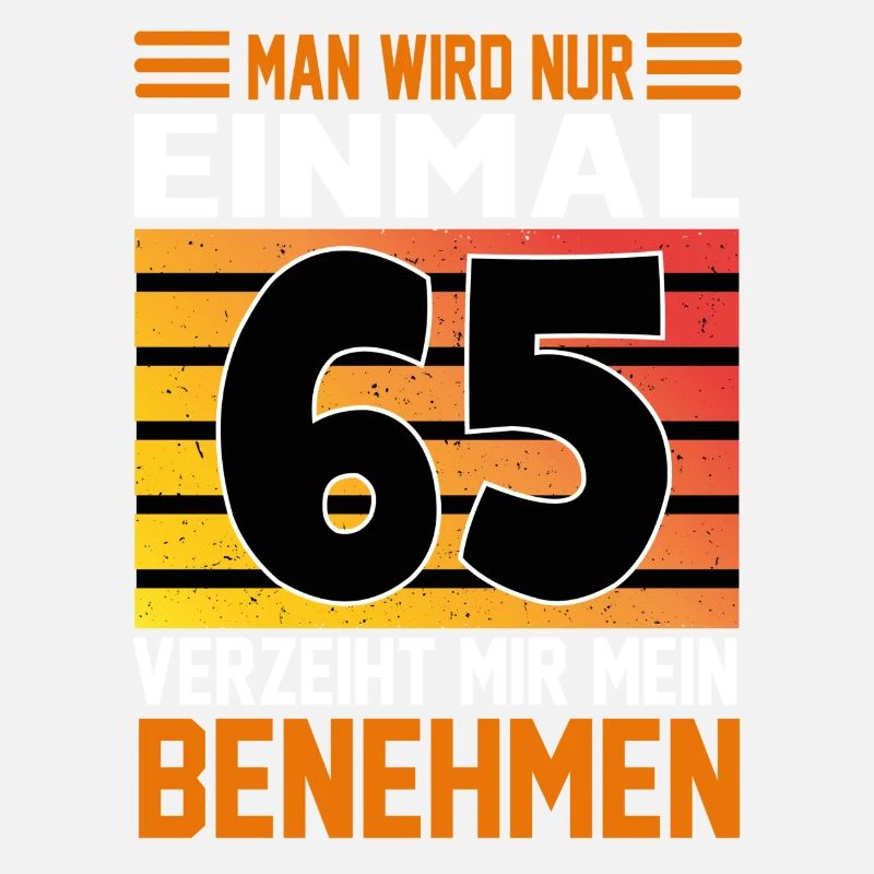Geburtstag Man wird nur einmal Alter Jahre 65