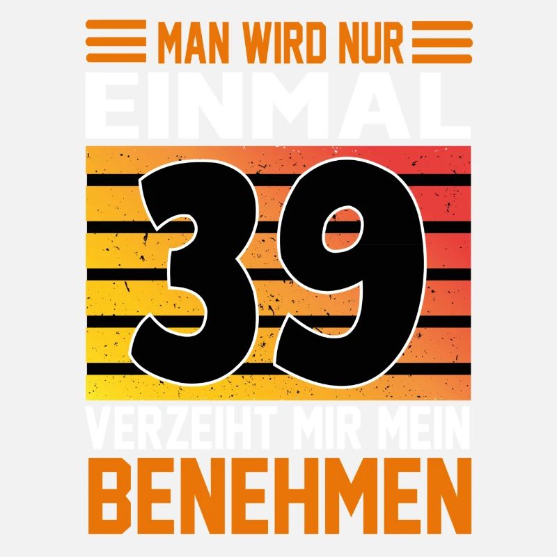 Geburtstag Man wird nur einmal Alter Jahre 39