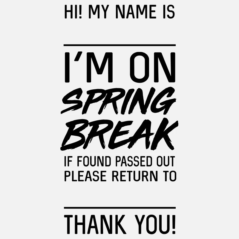 On Spring Break. If found passed