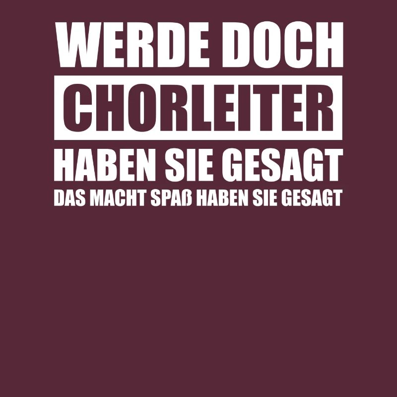 Werde doch Chorleiter Dirigent Dirigenten