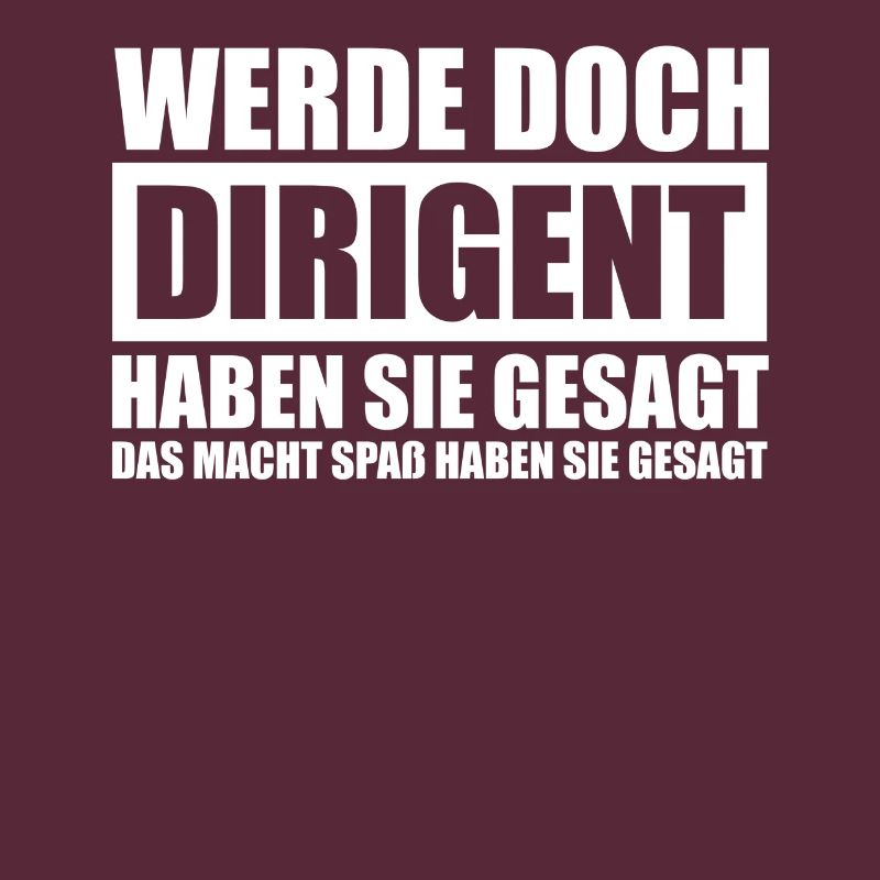 Werde doch Dirigent Chorleiter Dirigenten