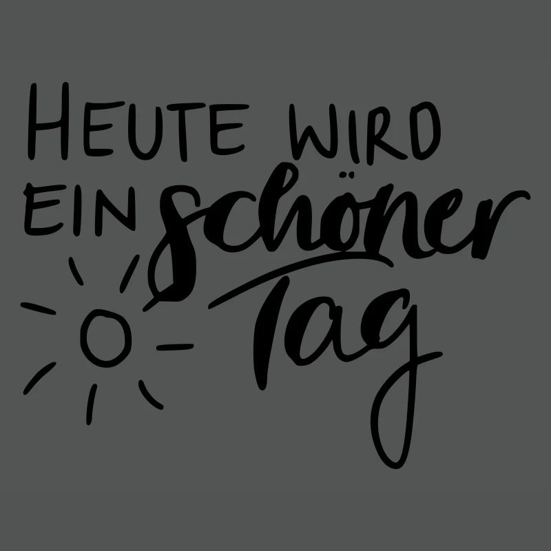 Heute wird ein schöner Tag