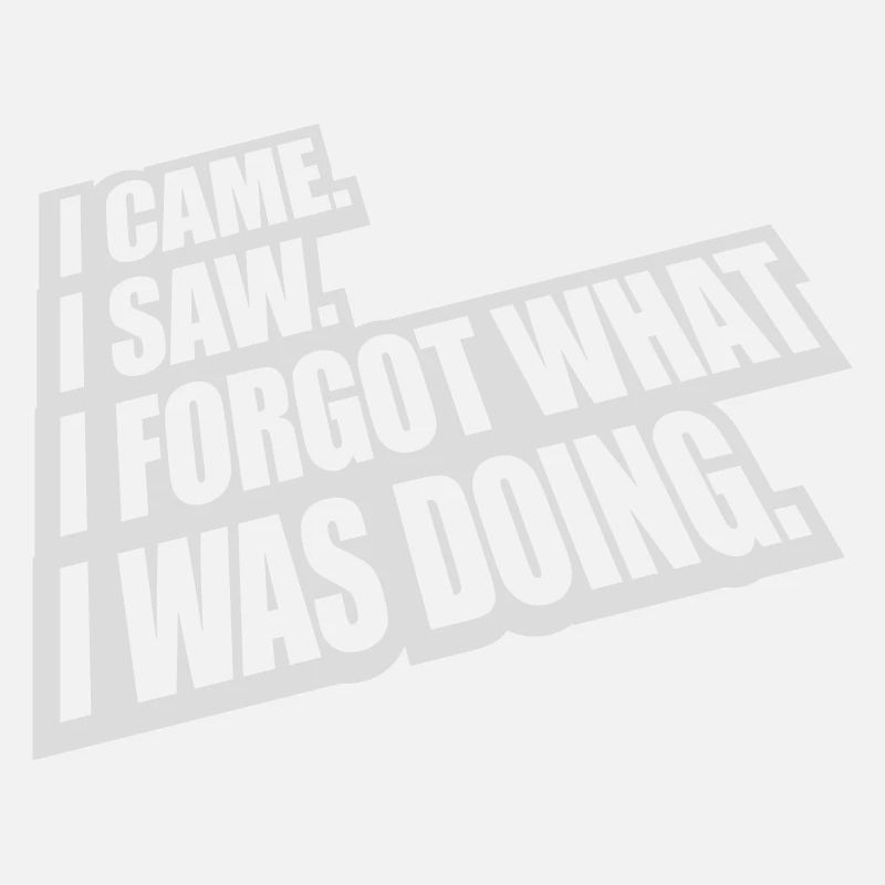 I came saw forget