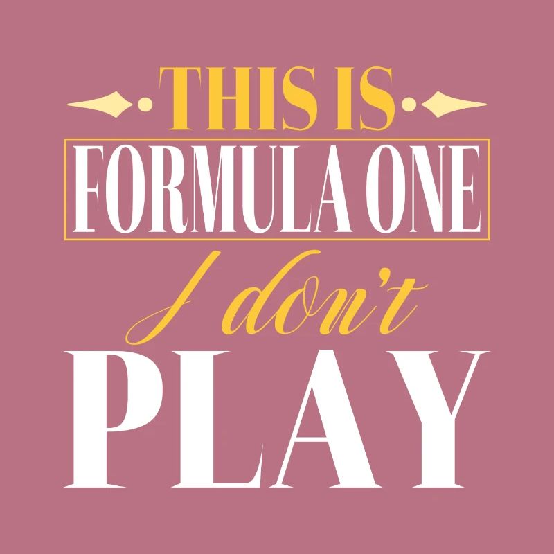 C’est la Formule Un que je ne joue pas