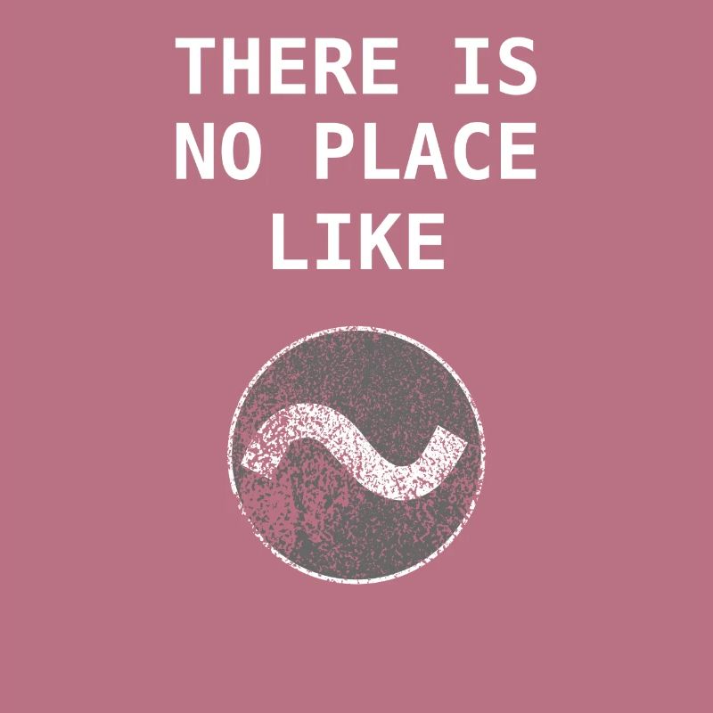 No Place like ~ Home Linux Bash Admin Geschenk