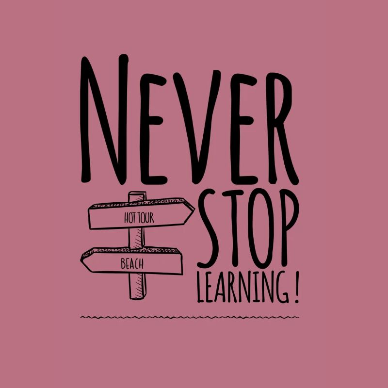 Never Stop Learning !