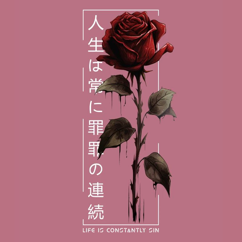 Life Is Constantly Sin Rose Japanese Script