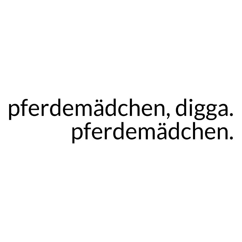 pferdemädchen, digga. pferdemädchen.