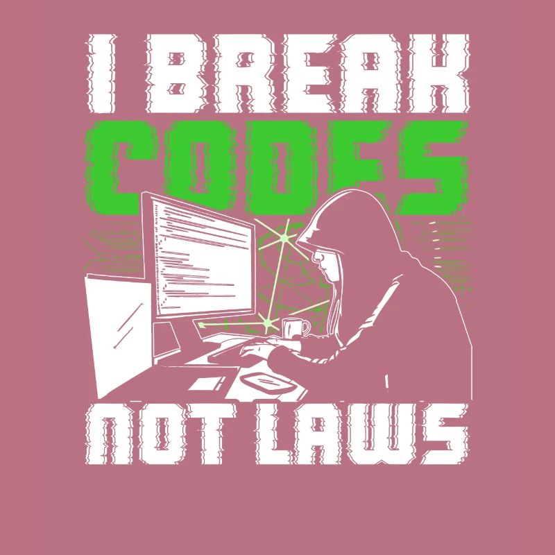 Ethical Hacker I Break Codes Not Laws